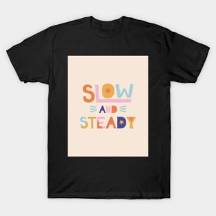 Slow & Steady - Pink Motivation and Inspirational Quote T-Shirt
